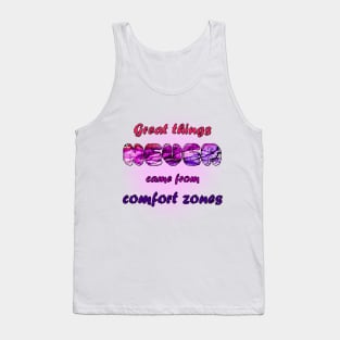 Great Things Never Come from Comfort Zone Design Tank Top